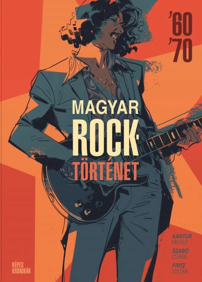 Képes Krónikák - Magyar Rocktörténet '60 '70